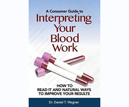 Interpreting Your Bloodwork Interpreting Your Bloodwork