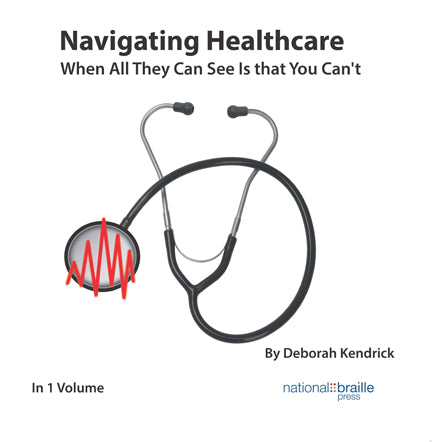 Navigating Healthcare When All They Can See Is that You Can't Navigating Healthcare When All They Can See Is that You Can't
