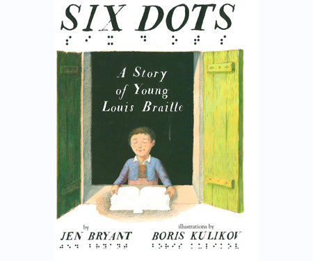 Six Dots: A Story of Young Louis Braille Six Dots: A Story of Young Louis Braille