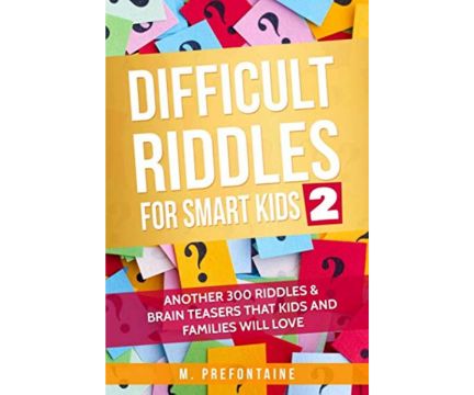 Difficult Riddles for Smart Kids 2: Another 300 Riddles & Brain Teasers Families Will Love