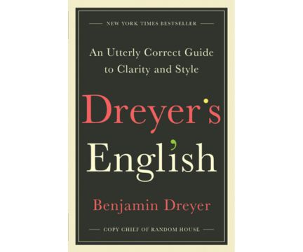 Dreyer's English: An Utterly Correct Guide to Clarity and Style