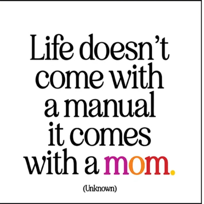 Magnet: Life doesn’t come with a manual it comes with a mom.