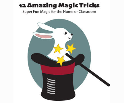 12 Amazing Magic Tricks: Super Fun Magic for the Home or Classroom