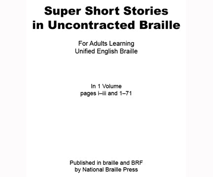 Super Short Stories in Uncontracted Braille