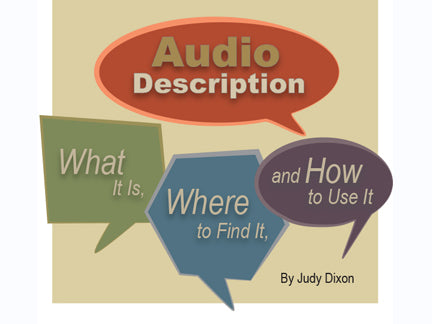 Audio Description: What It Is, Where to Find It, and How to Use It