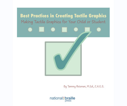 Best Practices in Creating Tactile Graphics: Making Tactile Graphics for Your Child or Student